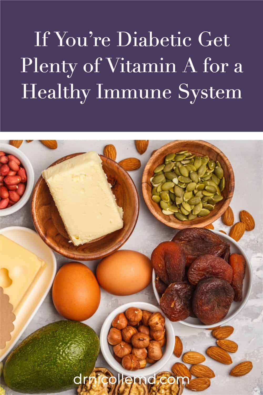 If You’re Diabetic Get Plenty of Vitamin A for a Healthy Immune System