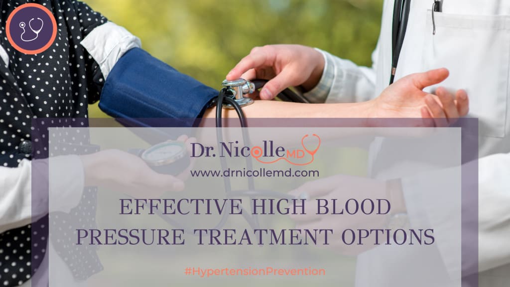 effective high blood pressure treatment options, Effective High Blood Pressure Treatment Options, Dr. Nicolle