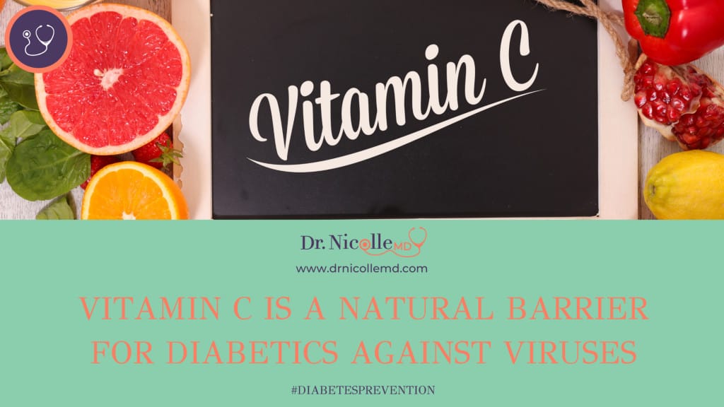 vitamin C as a natural barrier for diabetics against viruses, Vitamin C Is a Natural Barrier for Diabetics Against Viruses, Dr. Nicolle