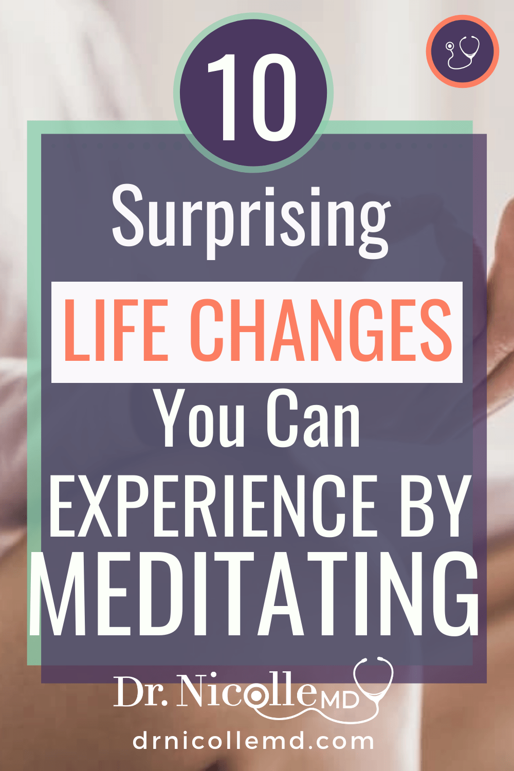 Top 10 Surprising Life Changes You Can Experience by Meditating