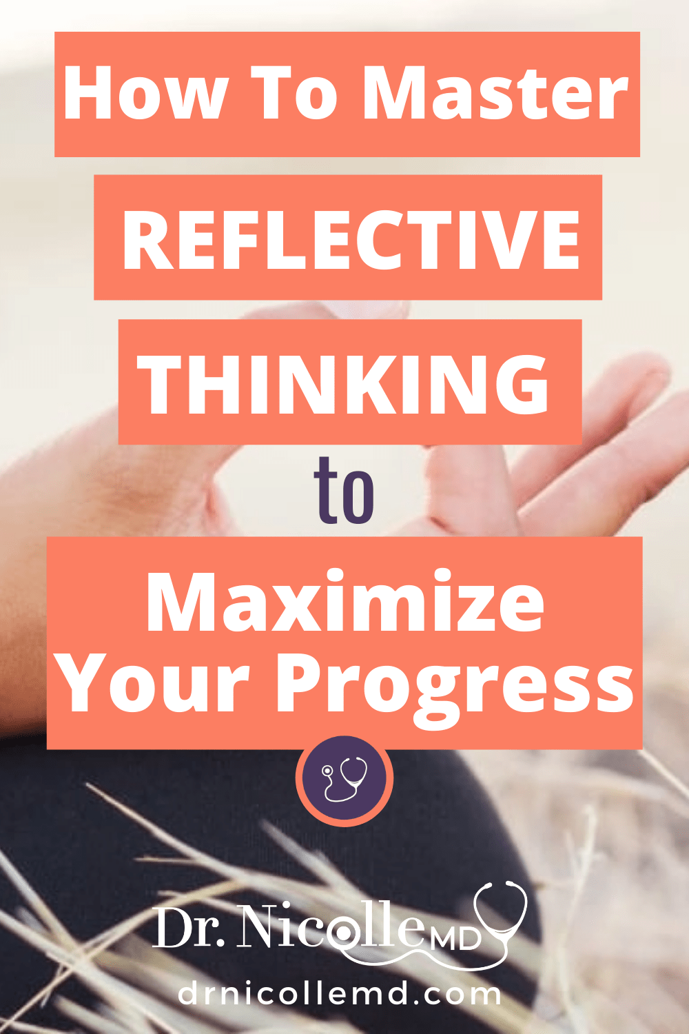 How To Master Reflective Thinking to Maximize Your Progress