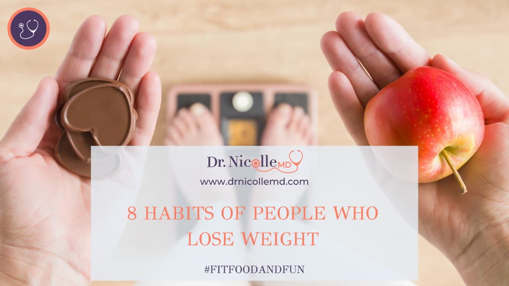 8 Habits of People Who Lose Weight, 8 Habits of People Who Lose Weight, Dr. Nicolle