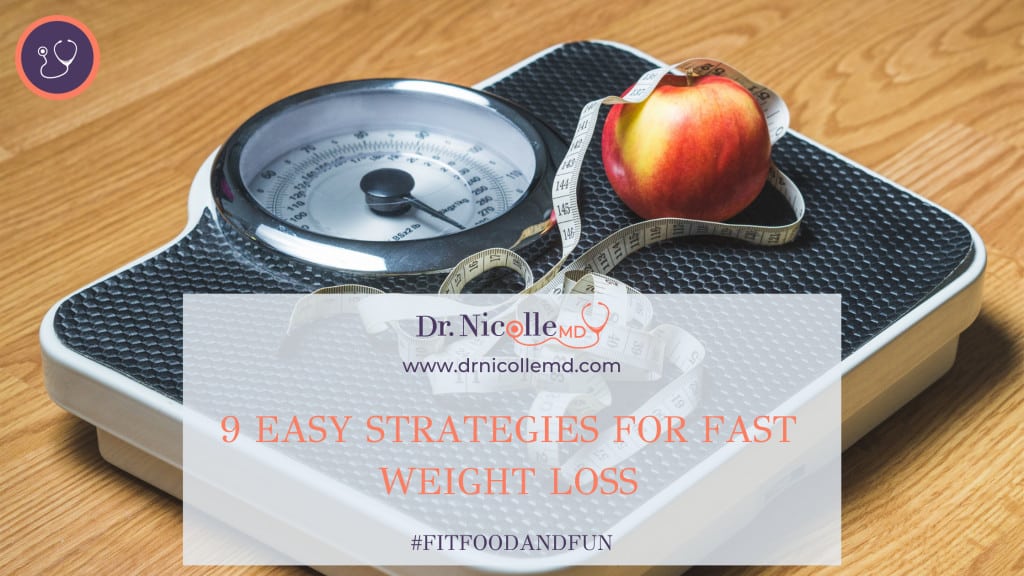 strategies to lose weight, 9 Easy Strategies For Fast Weight Loss, Dr. Nicolle