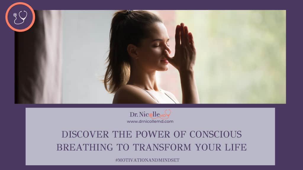 conscious breathing, Discover the Power of Conscious Breathing to Transform Your Life, Dr. Nicolle