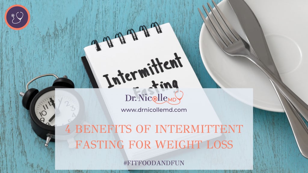 Fasting and Weight Loss, 4 Benefits of Intermittent Fasting for Weight Loss, Dr. Nicolle