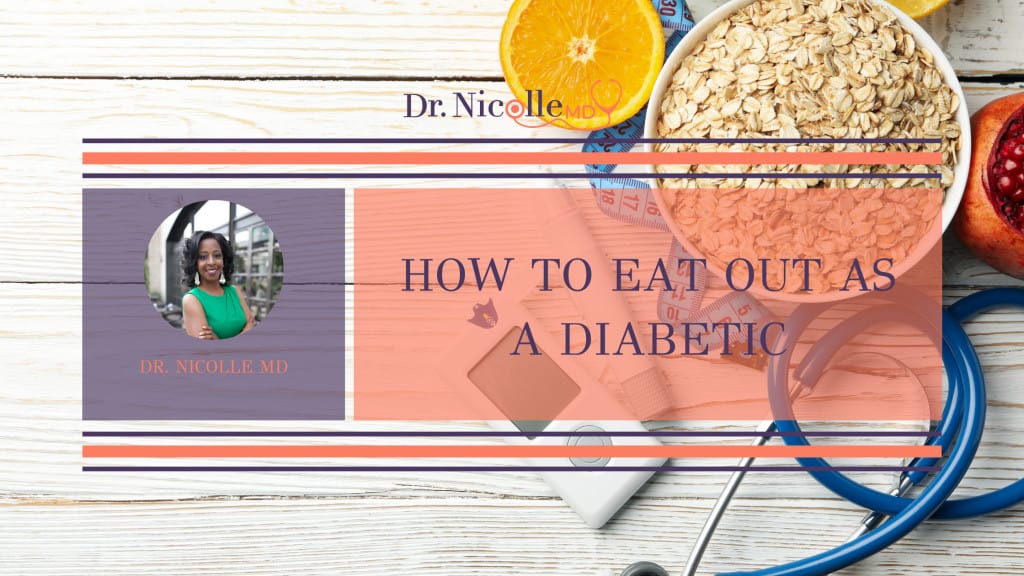 How to Eat Out as a Diabetic, How to Eat Out as a Diabetic, Dr. Nicolle
