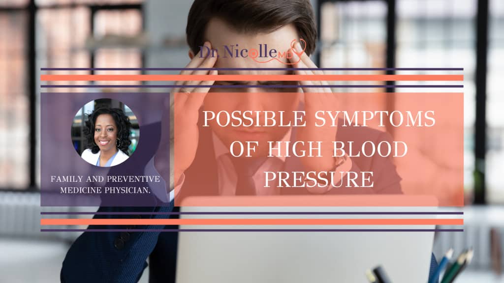 Possible Symptoms Of High Blood Pressure, Possible Symptoms Of High Blood Pressure, Dr. Nicolle
