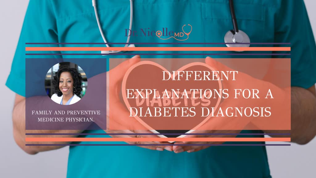different explanations for a diabetes diagnosis, Different Explanations for a Diabetes Diagnosis, Dr. Nicolle