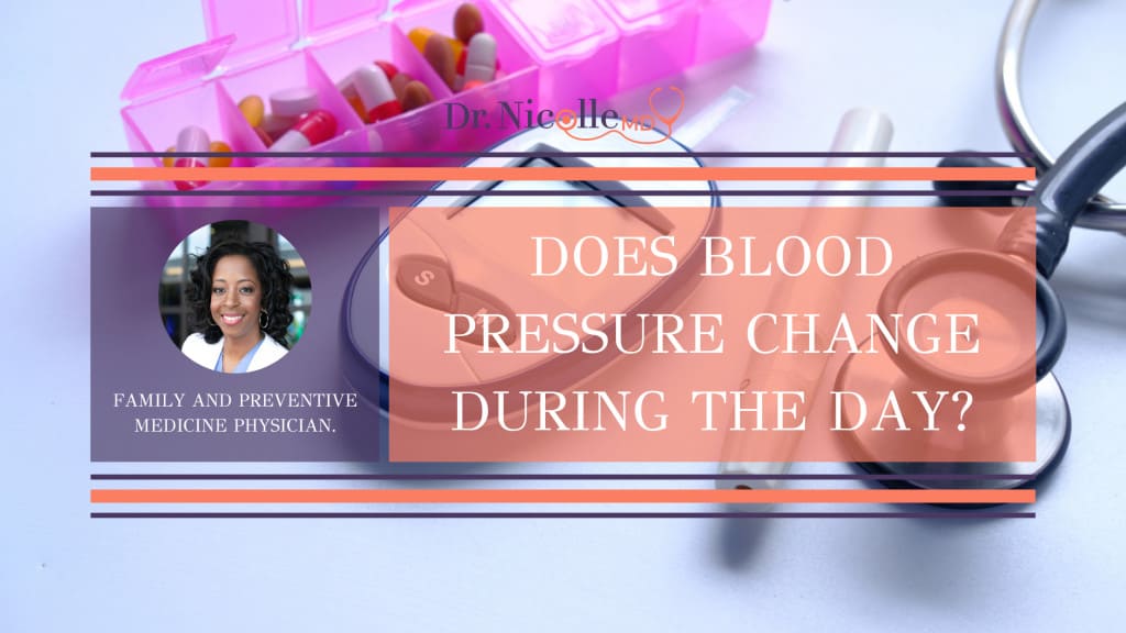 blood pressure changes during the day, Does blood pressure change during the day?, Dr. Nicolle