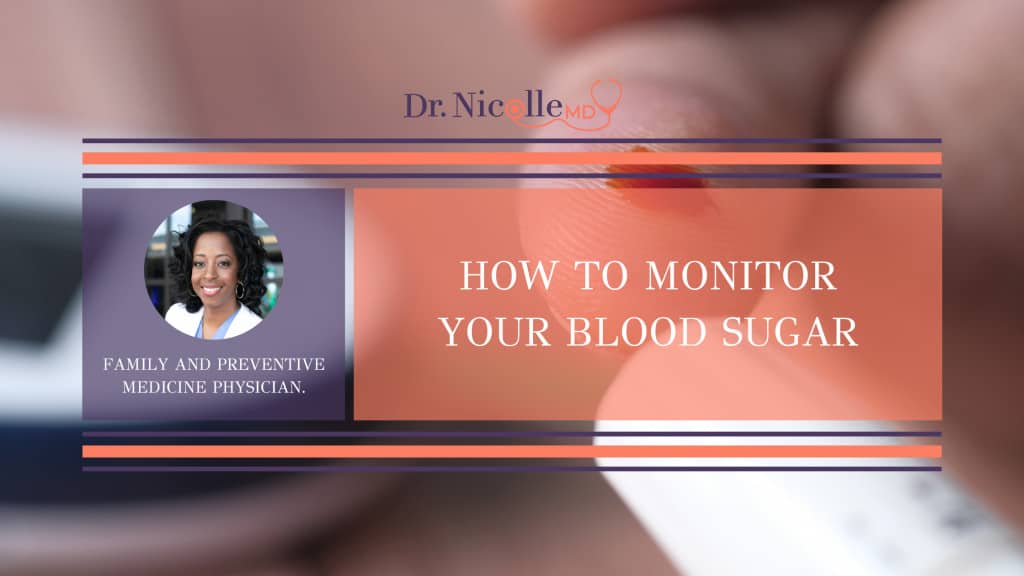 how to monitor your blood sugar, How to Monitor Your Blood Sugar, Dr. Nicolle