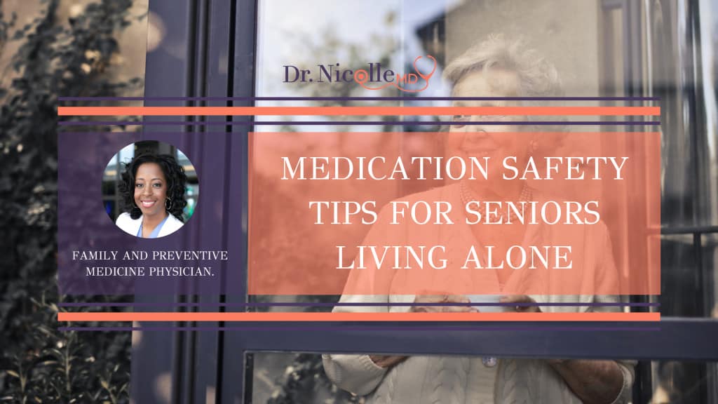 , Medication Safety Tips for Seniors Living Alone, Dr. Nicolle