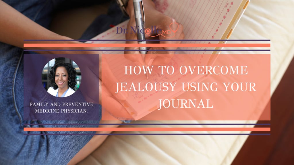 , How To Overcome Jealousy Using Your Journal, Dr. Nicolle