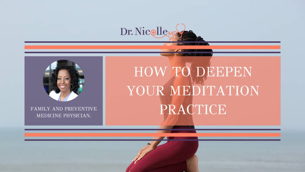 , How to Deepen your Meditation Practice, Dr. Nicolle