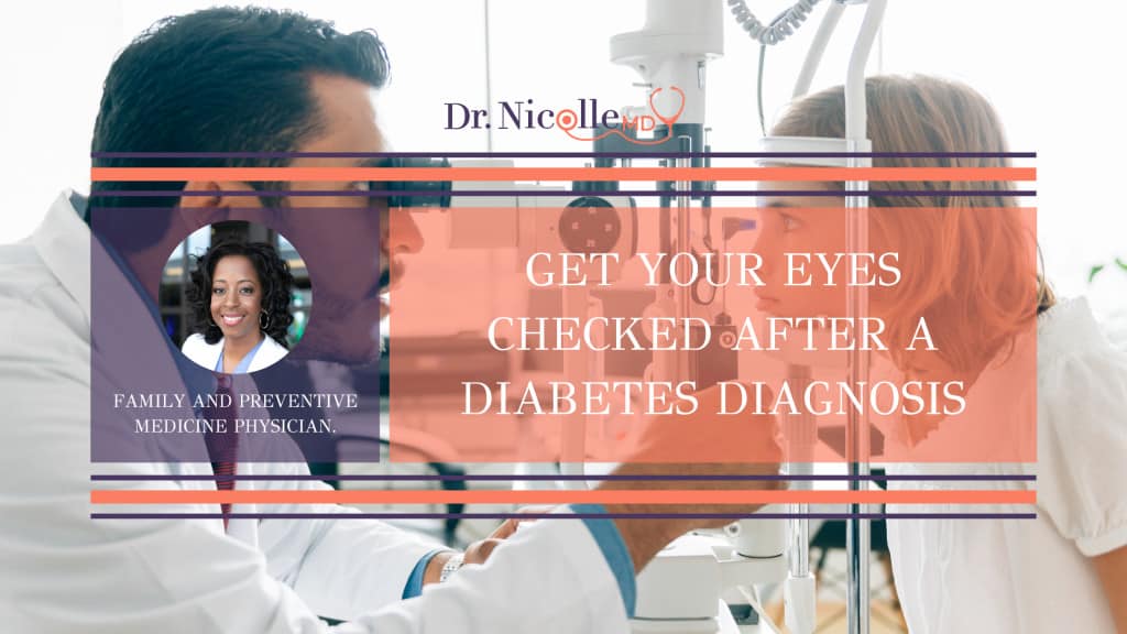 , Get Your Eyes Checked After a Diabetes Diagnosis, Dr. Nicolle