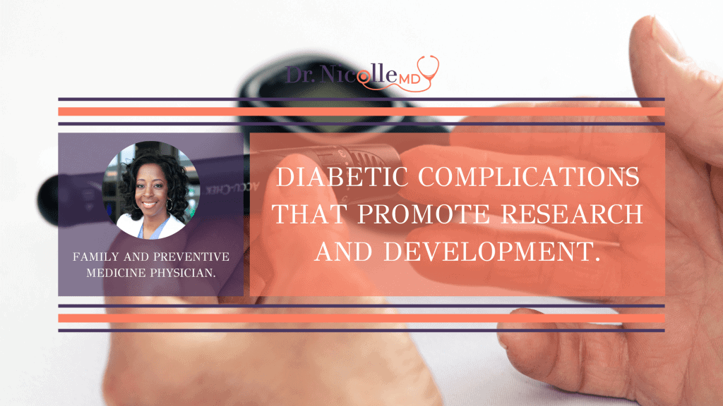 Diabetic complications, Diabetic Complications That Promote Research and Development, Dr. Nicolle