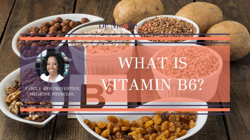 , What Is Vitamin B6?, Dr. Nicolle