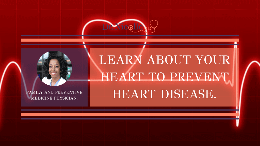 Heart disease, Learn About Your Heart To Prevent Heart Disease, Dr. Nicolle