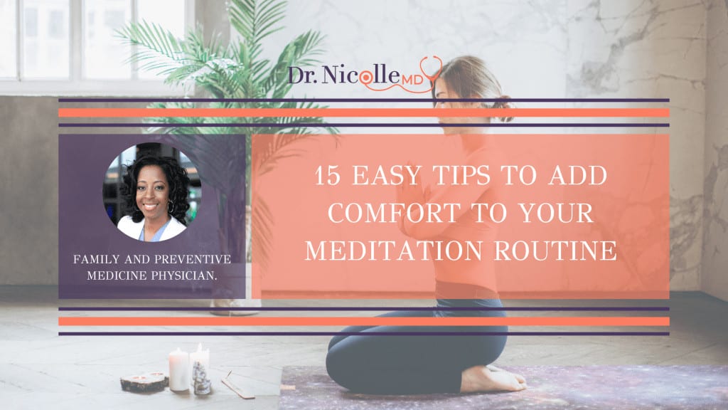 , 15 Easy Tips To Add Comfort To Your Meditation Routine, Dr. Nicolle