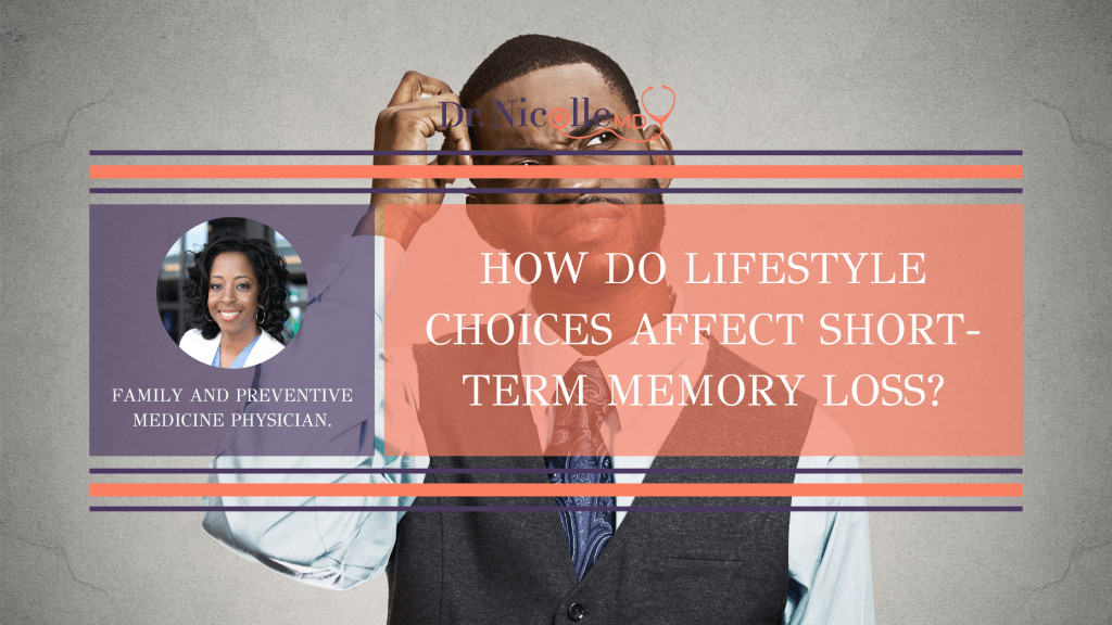 short-term memory loss, How Do Lifestyle Choices Affect Short-Term Memory Loss?, Dr. Nicolle