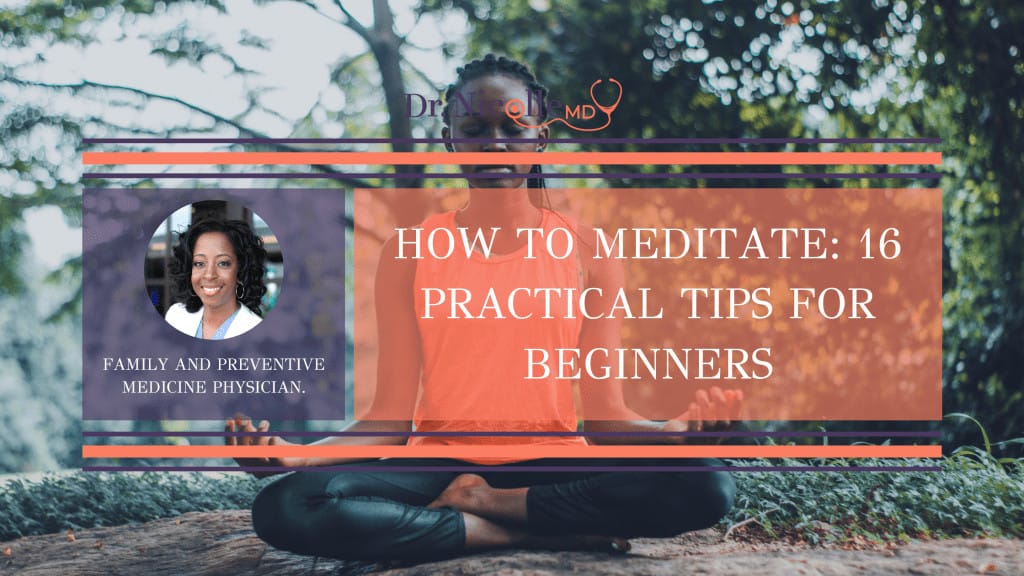 meditation for beginners, How To Meditate: 16 Practical Tips for Beginners, Dr. Nicolle