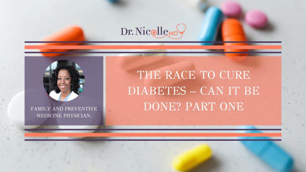 Attempting to cure diabetes, The Race To Cure Diabetes &#8211; Can It Be Done? Part One, Dr. Nicolle