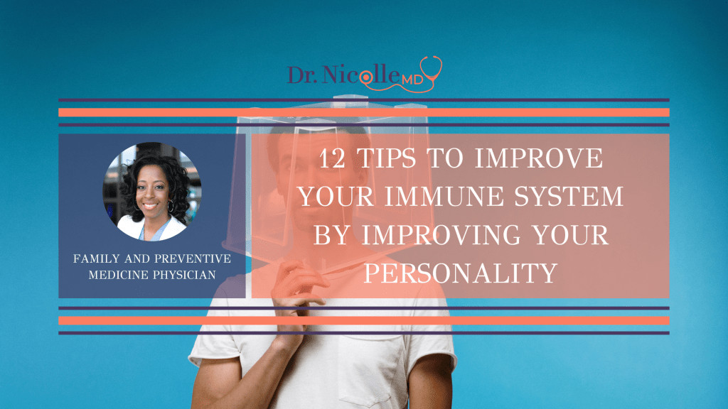 , 12 Tips To Improve Your Immune System By Improving Your Personality, Dr. Nicolle