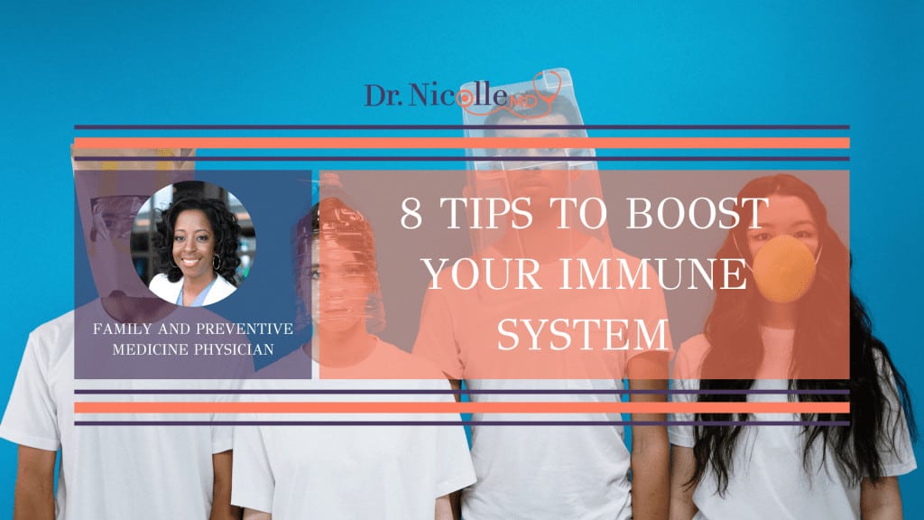 boost your immune system, 8 Tips to Boost Your Immune System, Dr. Nicolle