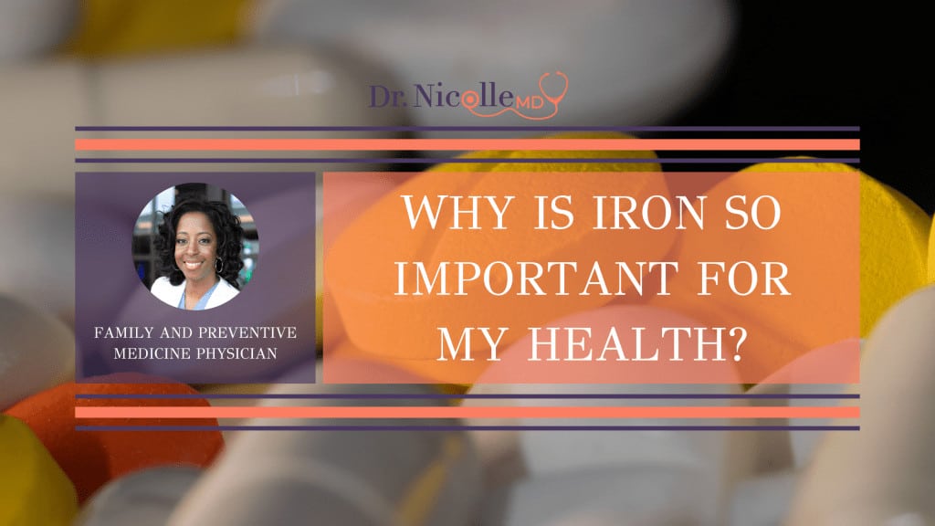 , Why Is Iron So Important For My Health?, Dr. Nicolle