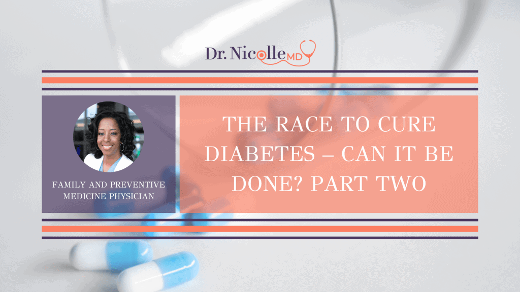 Cure diabetes, The Race To Cure Diabetes &#8211; Can It Be Done? Part Two, Dr. Nicolle