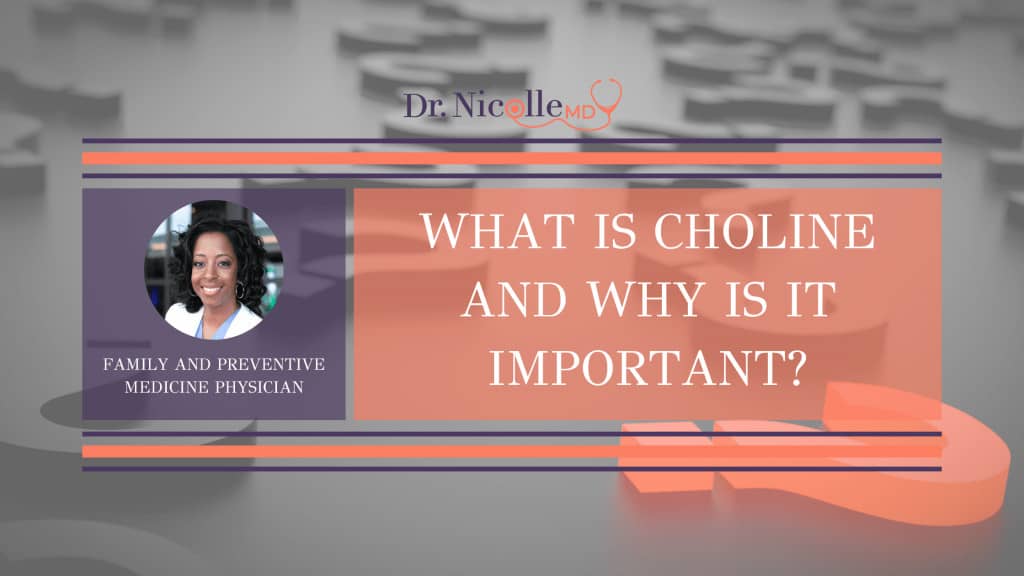, What Is Choline And Why Is It Important?, Dr. Nicolle