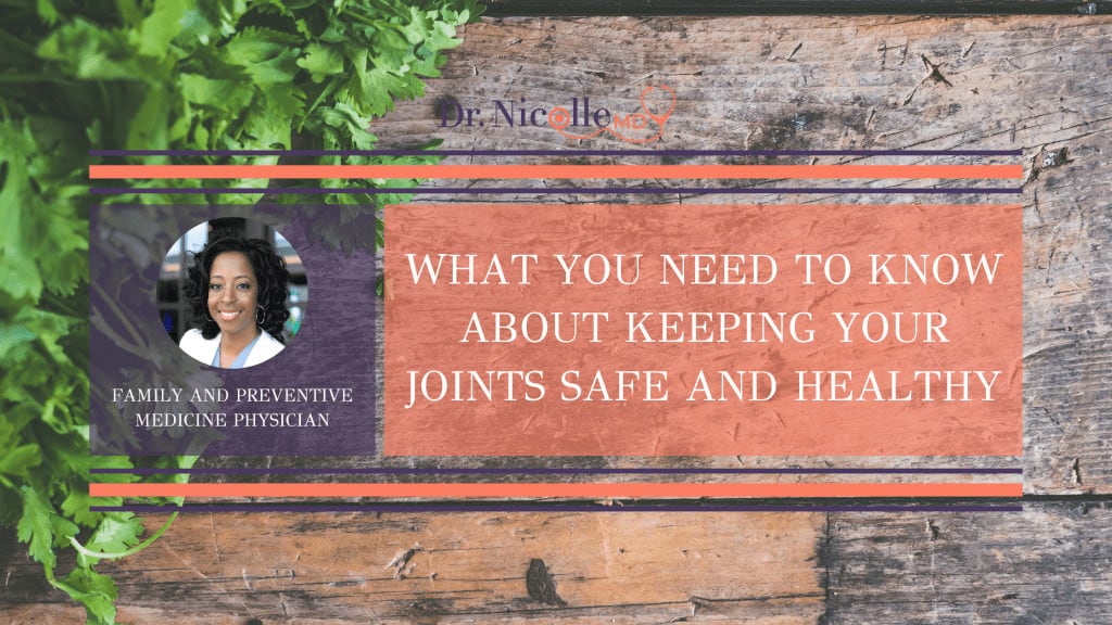 , What You Need to Know About Keeping Your Joints Safe and Healthy, Dr. Nicolle