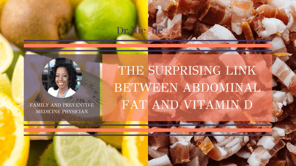 , The Surprising Link Between Abdominal Fat and Vitamin D, Dr. Nicolle