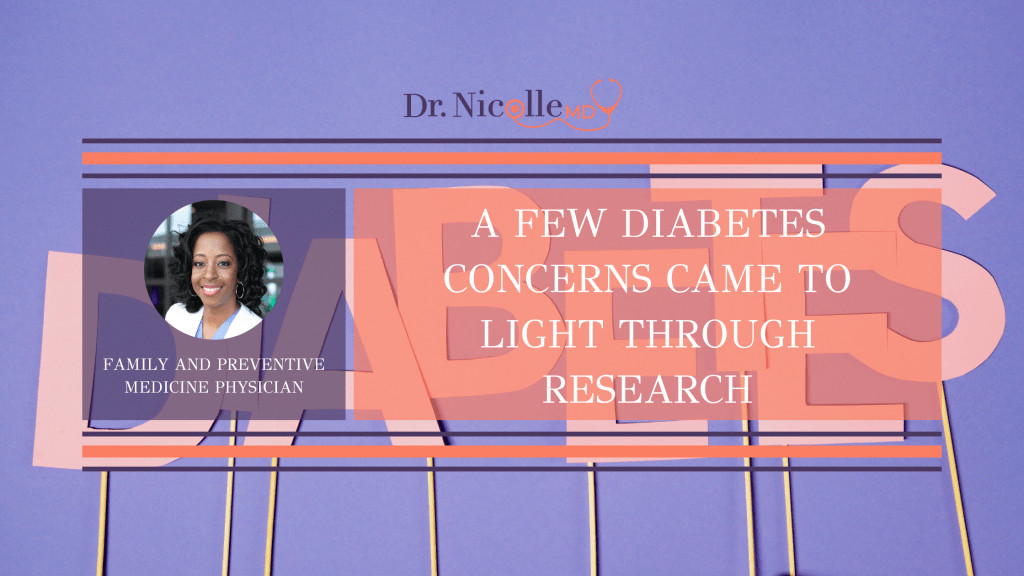 Diabetes concerns, A Few Diabetes Concerns Came to Light Through Research, Dr. Nicolle