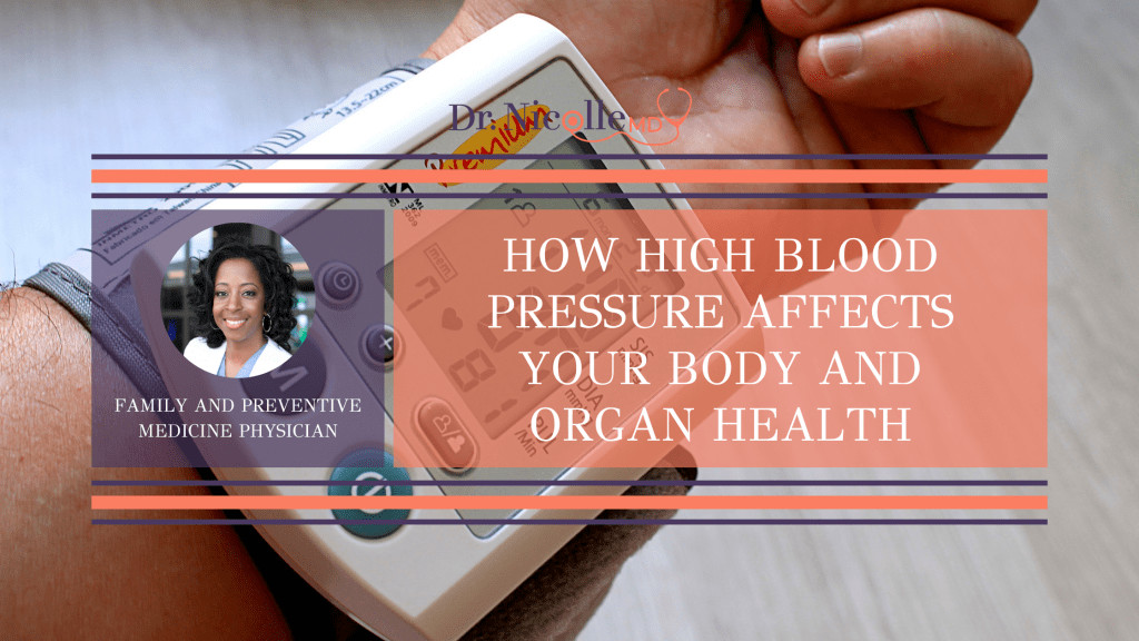 High blood pressure, How High Blood Pressure Affects Your Body and Organ Health, Dr. Nicolle