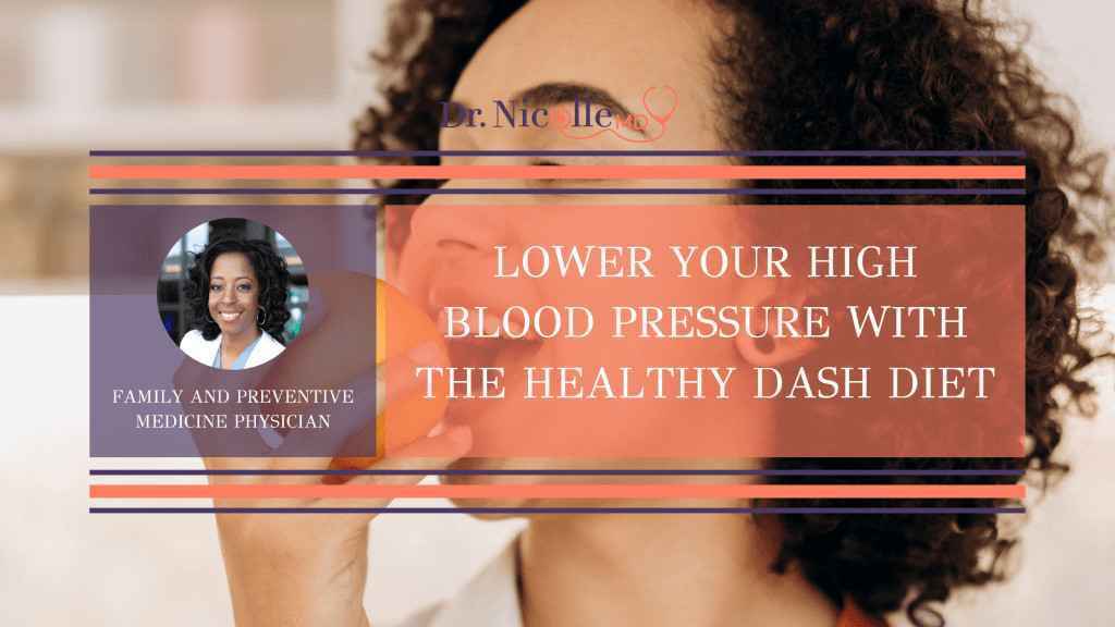 High blood pressure, Lower Your High Blood Pressure With The Healthy DASH Diet, Dr. Nicolle