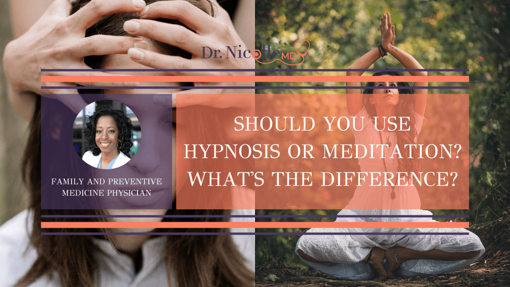 , Should You Use Hypnosis or Meditation? What&#8217;s the Difference?, Dr. Nicolle