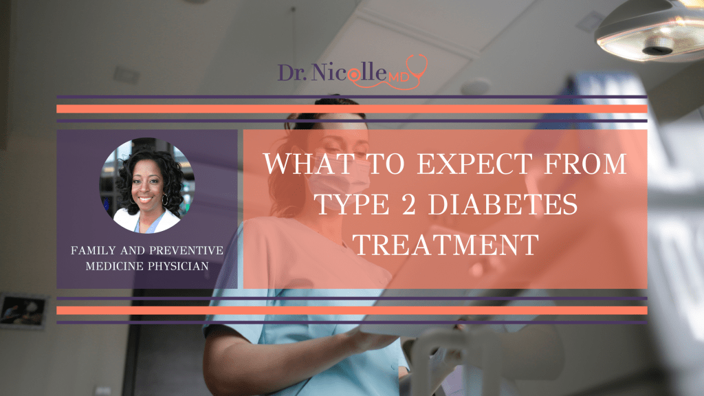 type 2 diabetes treatment, What to Expect From Type 2 Diabetes Treatment, Dr. Nicolle