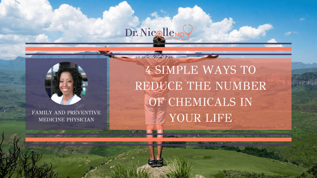 , 4 Simple Ways to Reduce the Number of Chemicals in Your Life, Dr. Nicolle