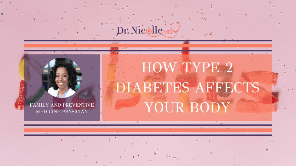 , How Type 2 Diabetes Affects Your Body, Dr. Nicolle