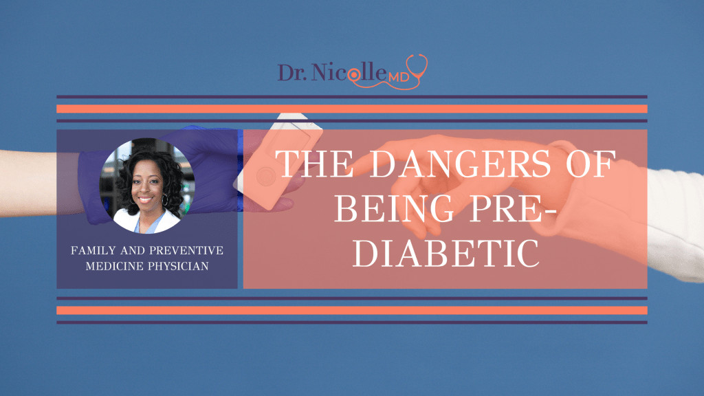 , The Dangers of Being Pre-Diabetic, Dr. Nicolle