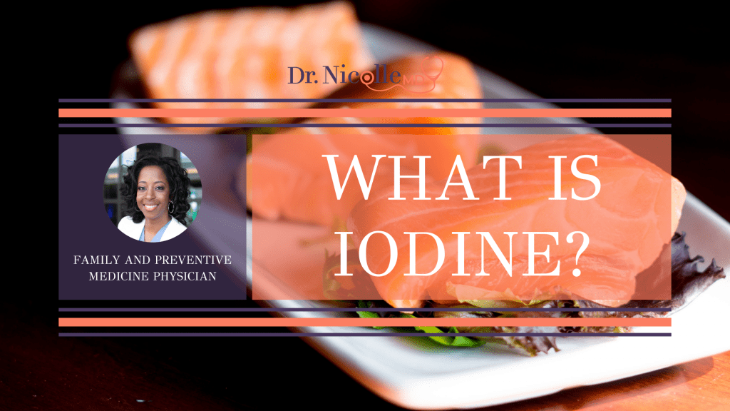 iodine, What Is Iodine?, Dr. Nicolle