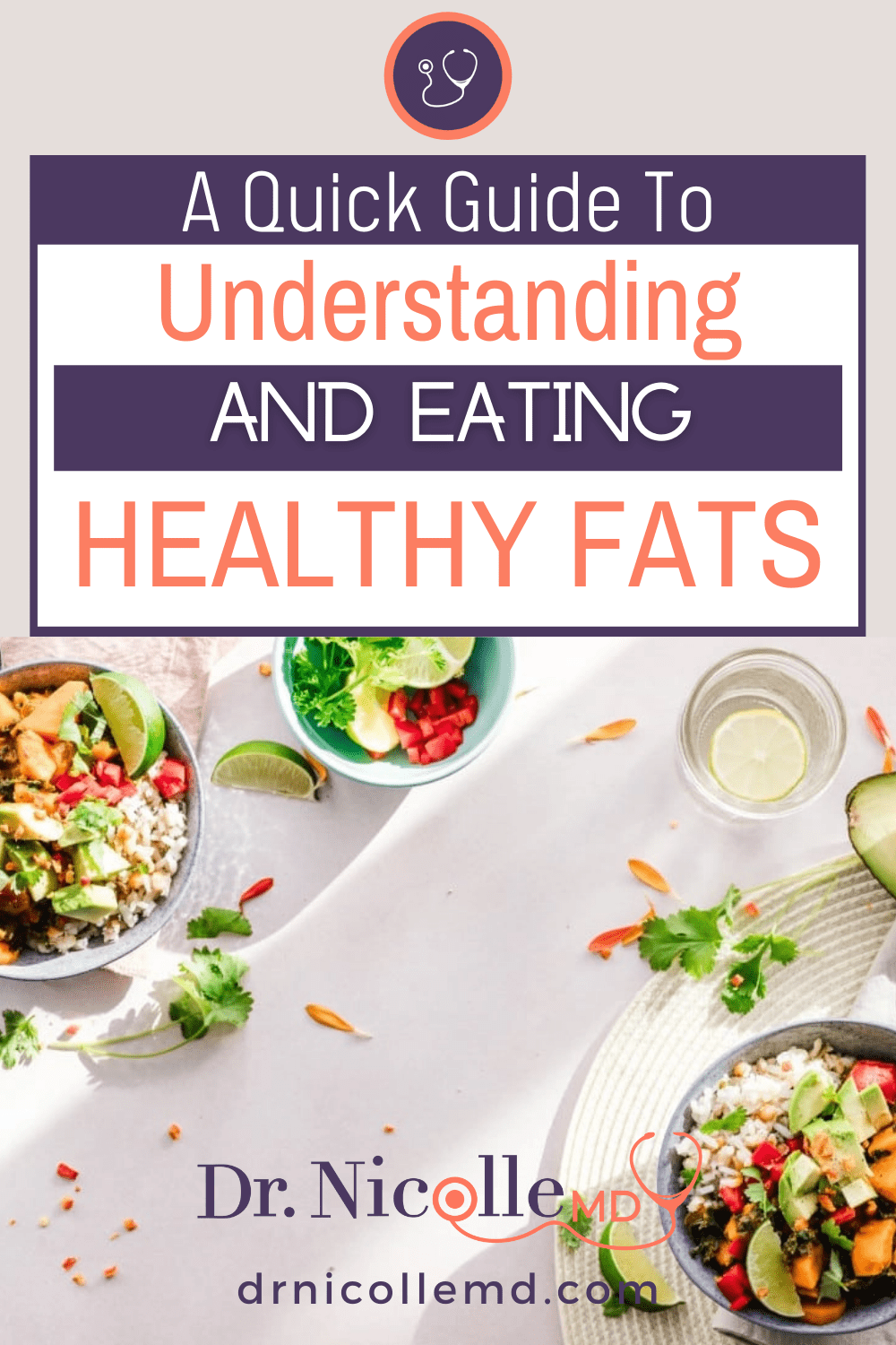 eating healthy fats, A Quick Guide to Understanding and Eating Healthy Fats, Dr. Nicolle
