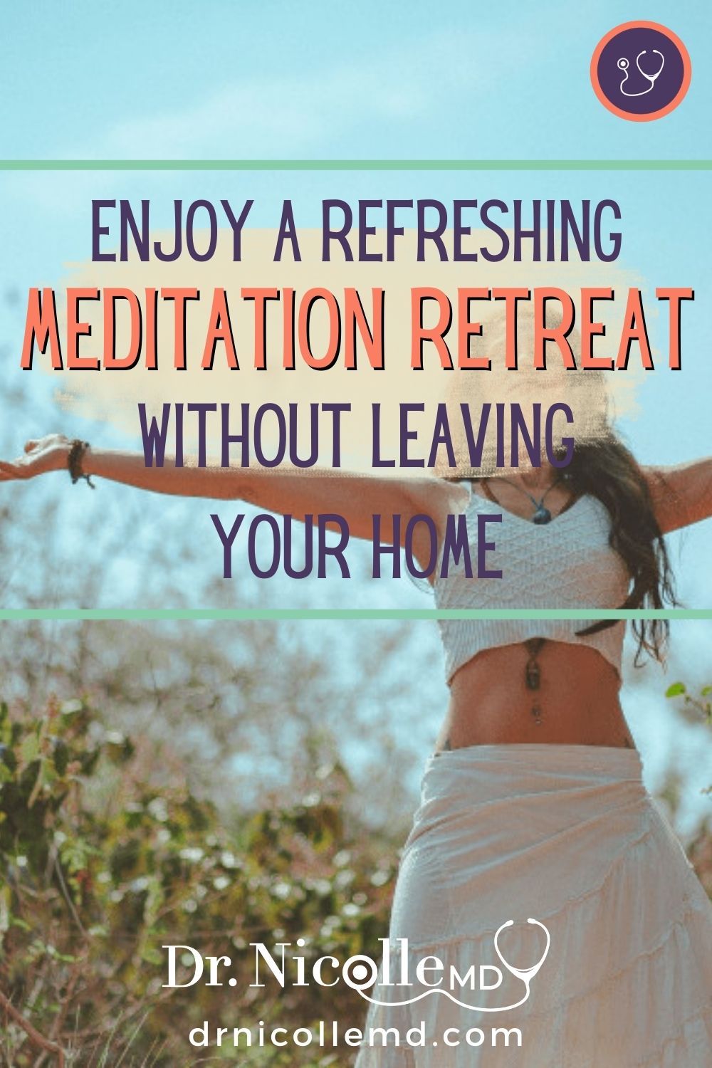 meditation retreat for your home, Enjoy A Refreshing Meditation Retreat Without Leaving Your Home, Dr. Nicolle