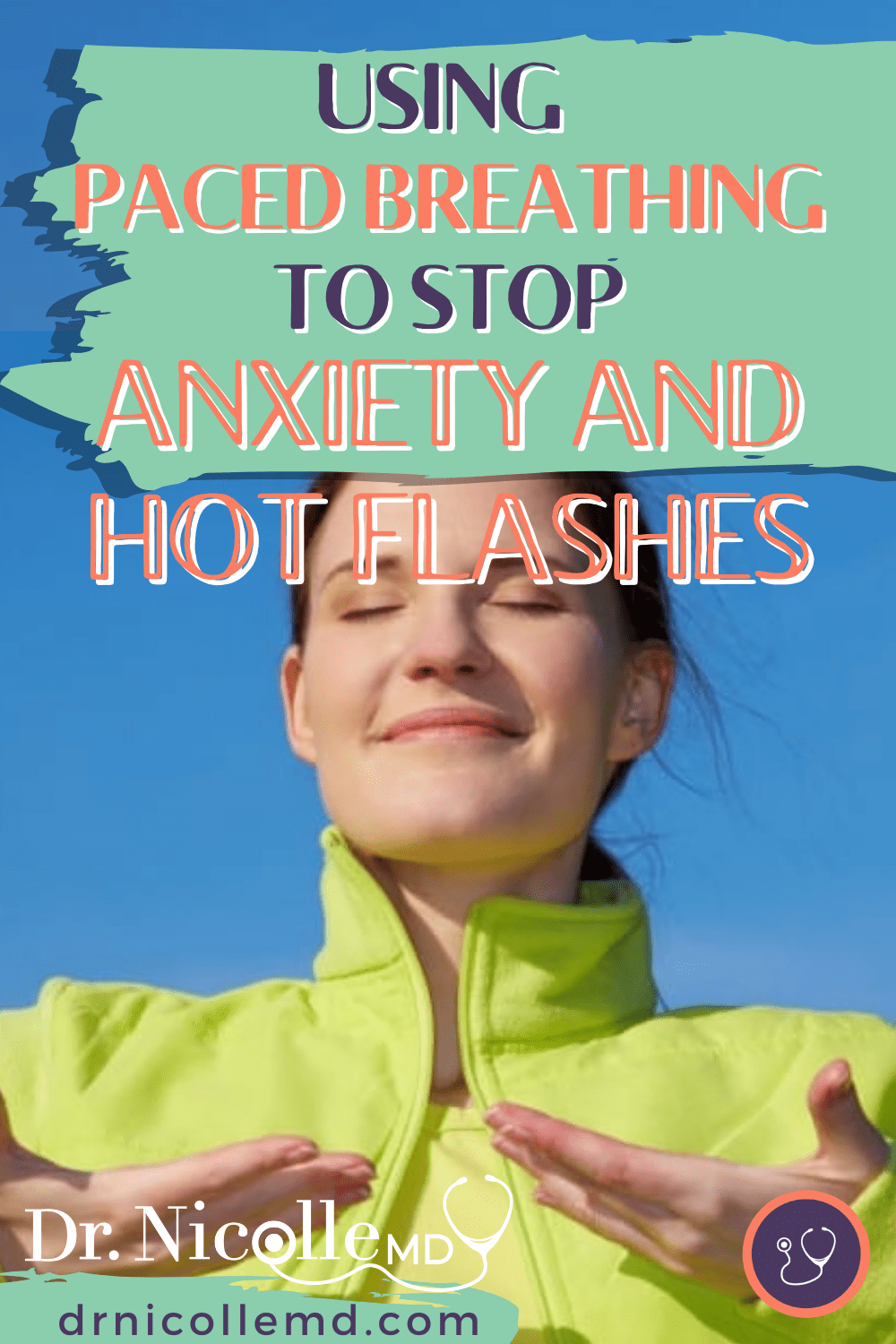 , Using Paced Breathing to Stop Anxiety and Hot Flashes, Dr. Nicolle