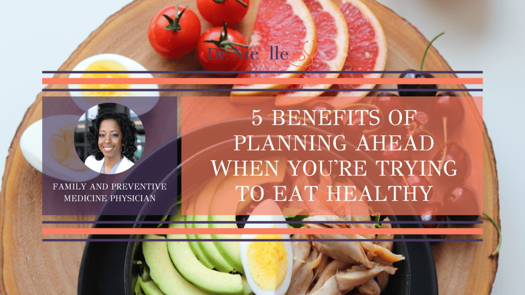 , 5 Benefits of Planning Ahead When You&#8217;re Trying to Eat Healthy, Dr. Nicolle