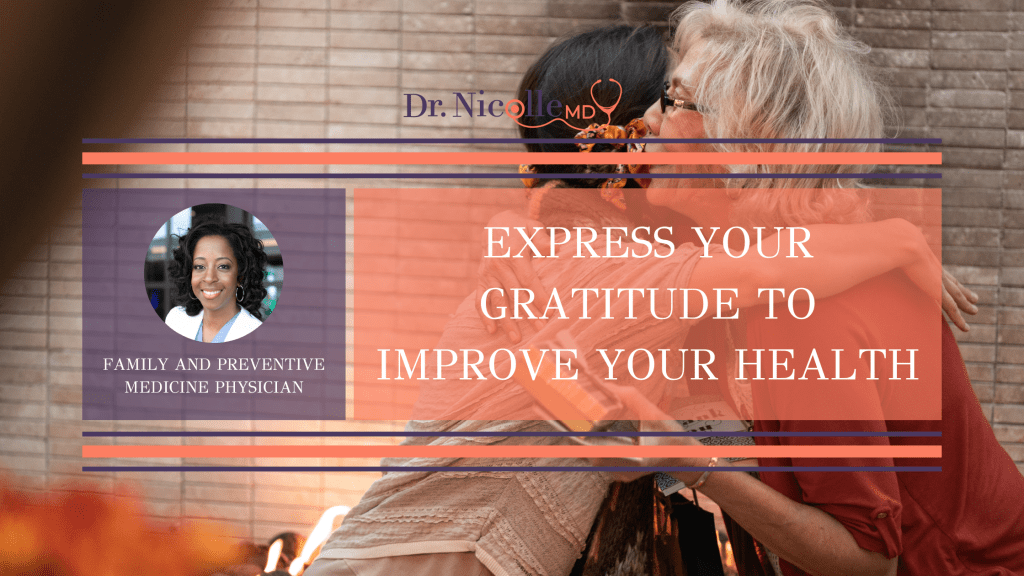 Express Your Gratitude to Improve Your Health, Express Your Gratitude to Improve Your Health, Dr. Nicolle