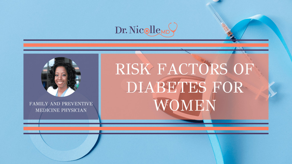 , Risk Factors of Diabetes for Women, Dr. Nicolle