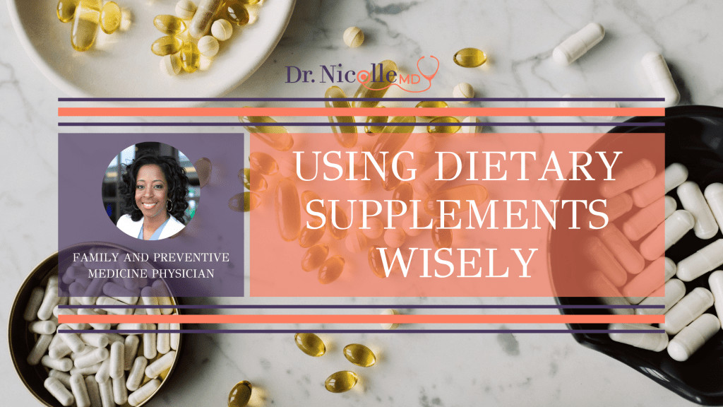 using dietary supplements, Using Dietary Supplements Wisely, Dr. Nicolle