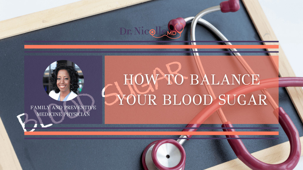 , How to Balance Your Blood Sugar, Dr. Nicolle