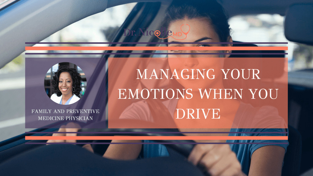 , Managing Your Emotions When You Drive, Dr. Nicolle